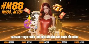 🎲 Baccarat Trực Tuyến - Trò Chơi Bài Đỉnh Cao Yêu Thích