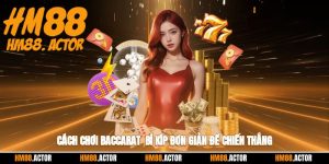 🎲 Cách Chơi Baccarat - Bí Kíp Đơn Giản Để Chiến Thắng