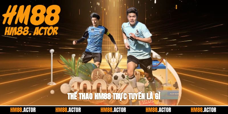Thể thao HM88 trực tuyến là gì?